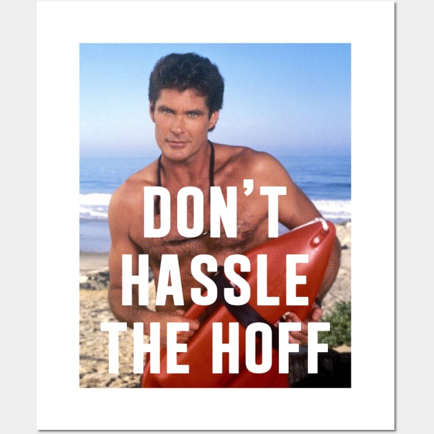 Don't Hassle The Hoff Wall Art by Me And The Moon